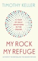 My Rock, My Refuge: A Year of Daily Devotions in the Psalms - Tim Keller