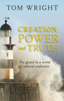 Creation, Truth and Power, The gospel in a world of cultural confusion