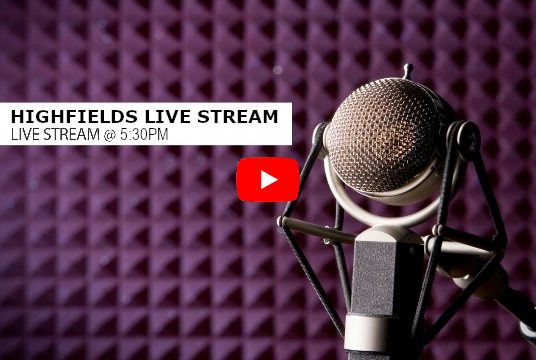 Highfields Live Stream 5:30pm Highfields Live Stream 5:30pm
