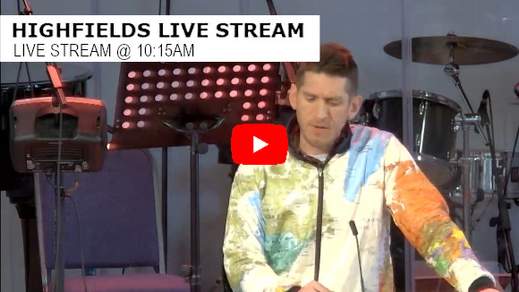 Highfields Live Stream 10:15am