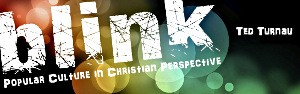 Blink: Popular Culture in Christian Perspective