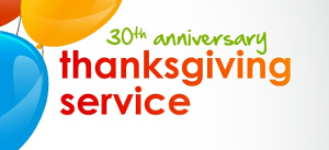 30th Anniversary Thanksgiving Service