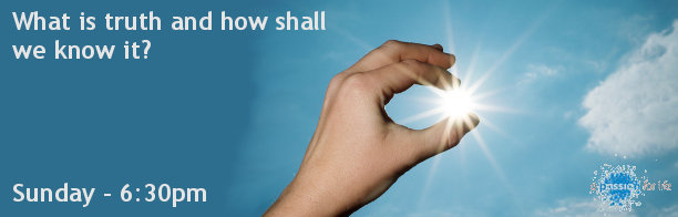 What is truth and how shall we know it?