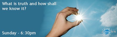 What is truth and how shall we know it?